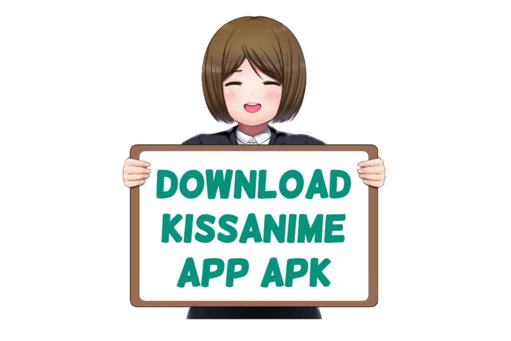 Kissanime App – Download Latest Apk Version For Watching Show