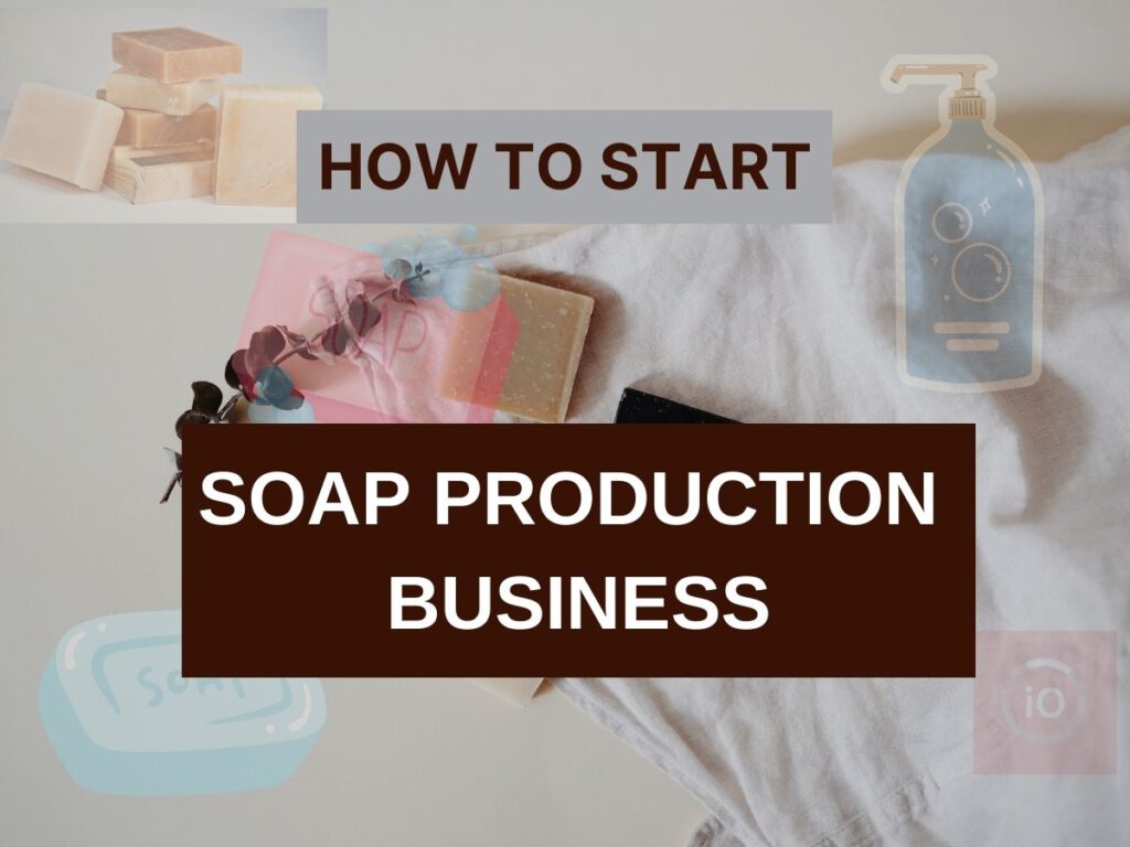 Soap Production Business